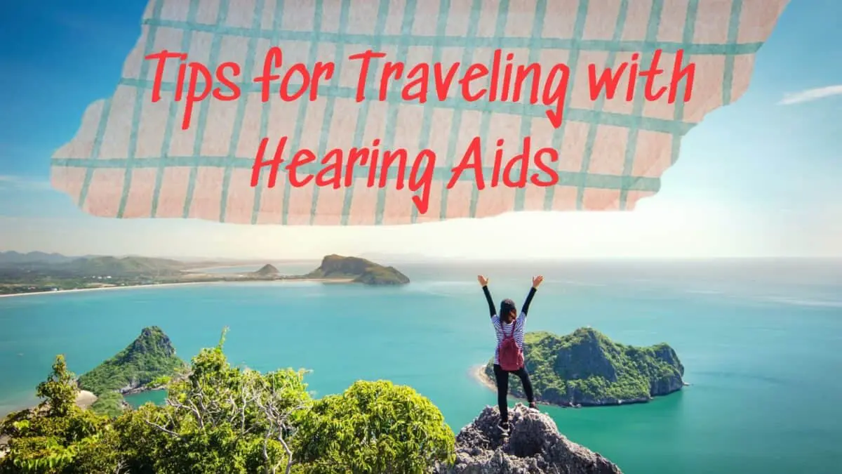 Tips for Traveling with Hearing Aids