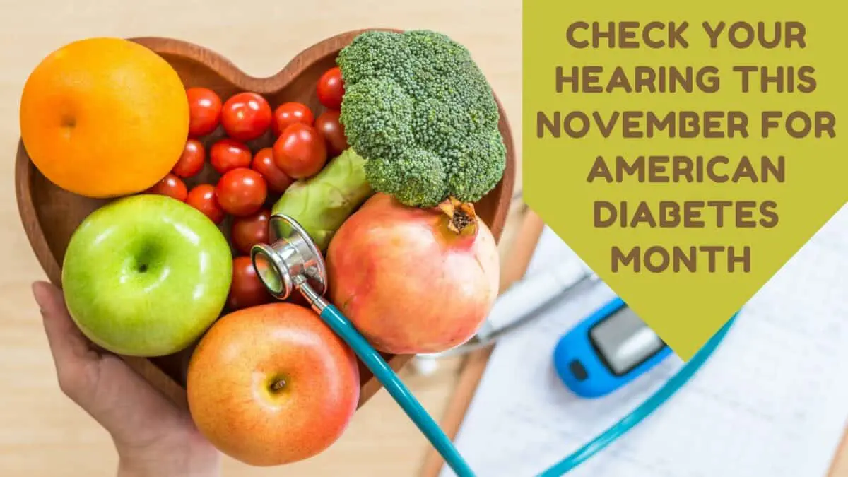 Check Your Hearing This November for American Diabetes Month